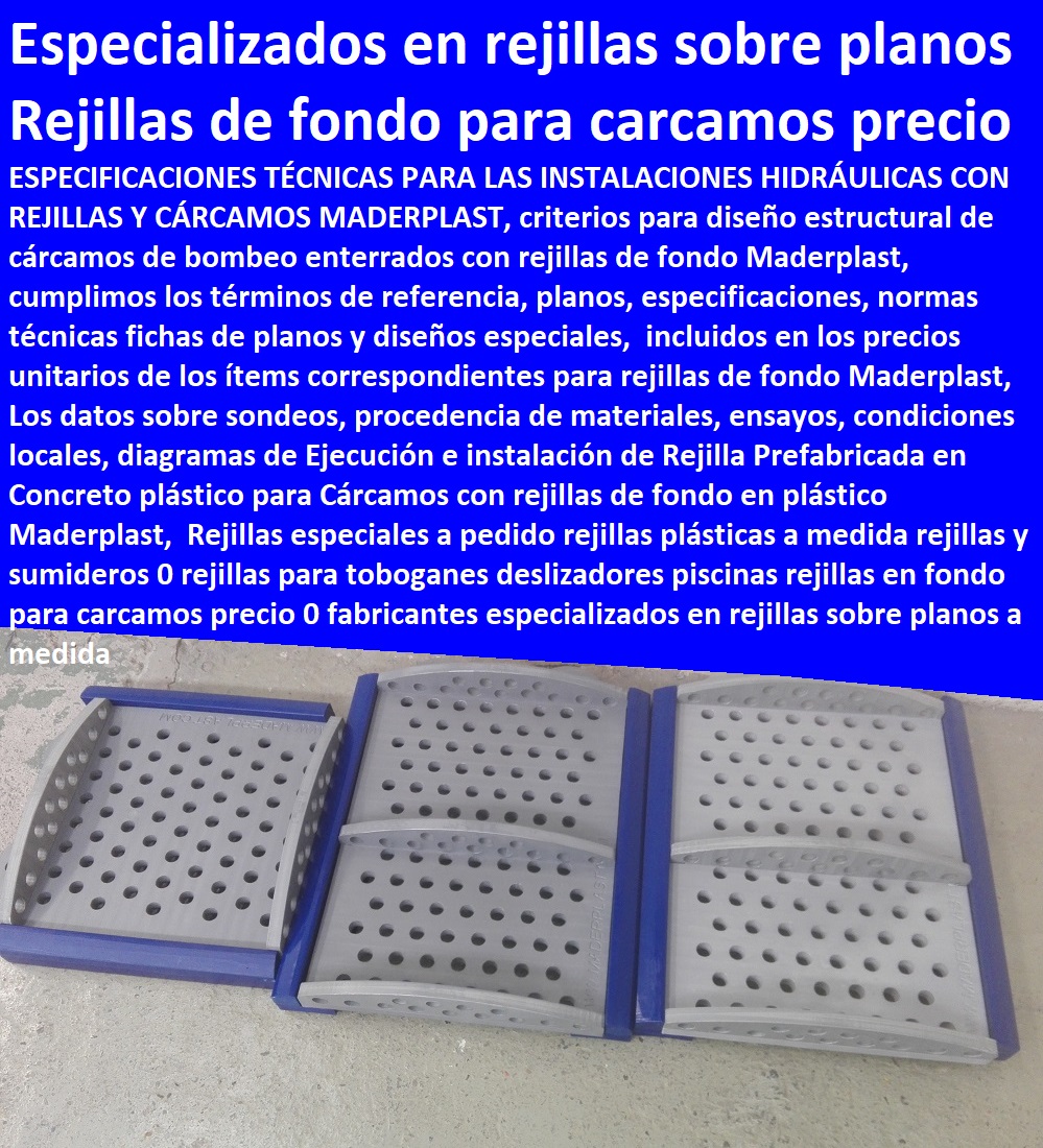 Rejillas especiales a pedido rejillas plásticas a medida rejillas y sumideros 0 rejillas para toboganes deslizadores piscinas rejillas en fondo para carcamos precio 0 fabricantes especializados en rejillas sobre planos a medida Rejillas especiales a pedido rejillas plásticas a medida rejillas y sumideros 0 rejillas para toboganes deslizadores piscinas rejillas en fondo para carcamos precio 0 fabricantes especializados en rejillas sobre planos a medida